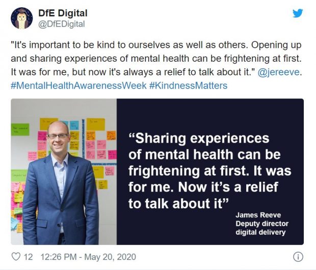 Tweet reading: "It's important to be kind to ourselves as well as others. Opening up and sharing experiences of mental health can be frightening at first. It was for me, but now it's always a relief to talk about it." @jereeve. #MentalHealthAwarenessWeek #KindnessMatters. Twitter card reads: "Sharing experiences of mental health can be frightening at first. It was for me. Now it's a relief to talk about it" James Reeve, Deputy director digital delivery